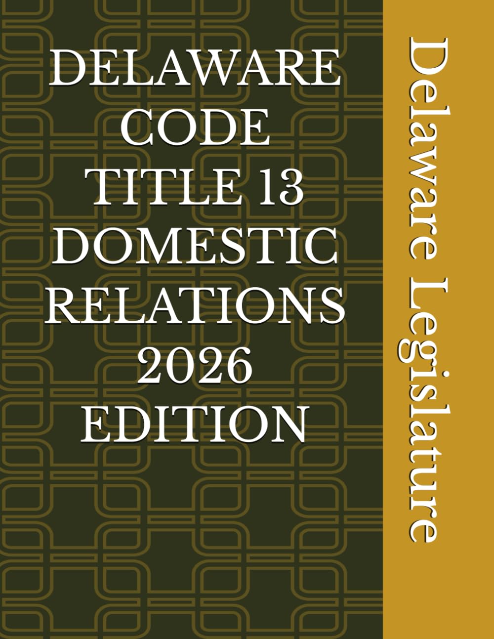 DELAWARE CODE TITLE 13 DOMESTIC RELATIONS 2026 EDITION
