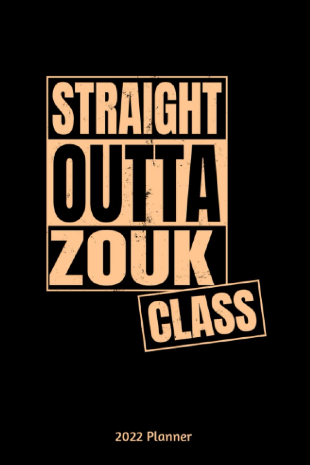Straight Outta Zouk Class 2022 Planner: Monthly And Weekly Planner 2022 with Zouk Class Cover | 6x9 Inch | 130 Pages |To Do Lists | Password Tracker | Birthday Planner baixar o livro de graça