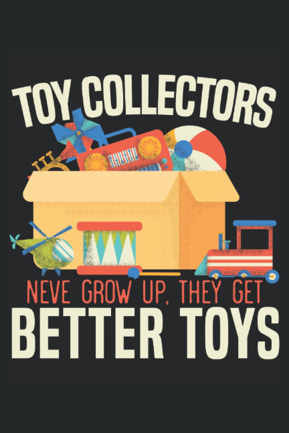 capítulo por capítulo baixar Toy Collectors Never Give Up They Get Better Toys Journal Notebook: Toy Collecting Notebook | Collection Tracker | Diary Notebook | Journal Notebook 6x9 inches 120 pages.