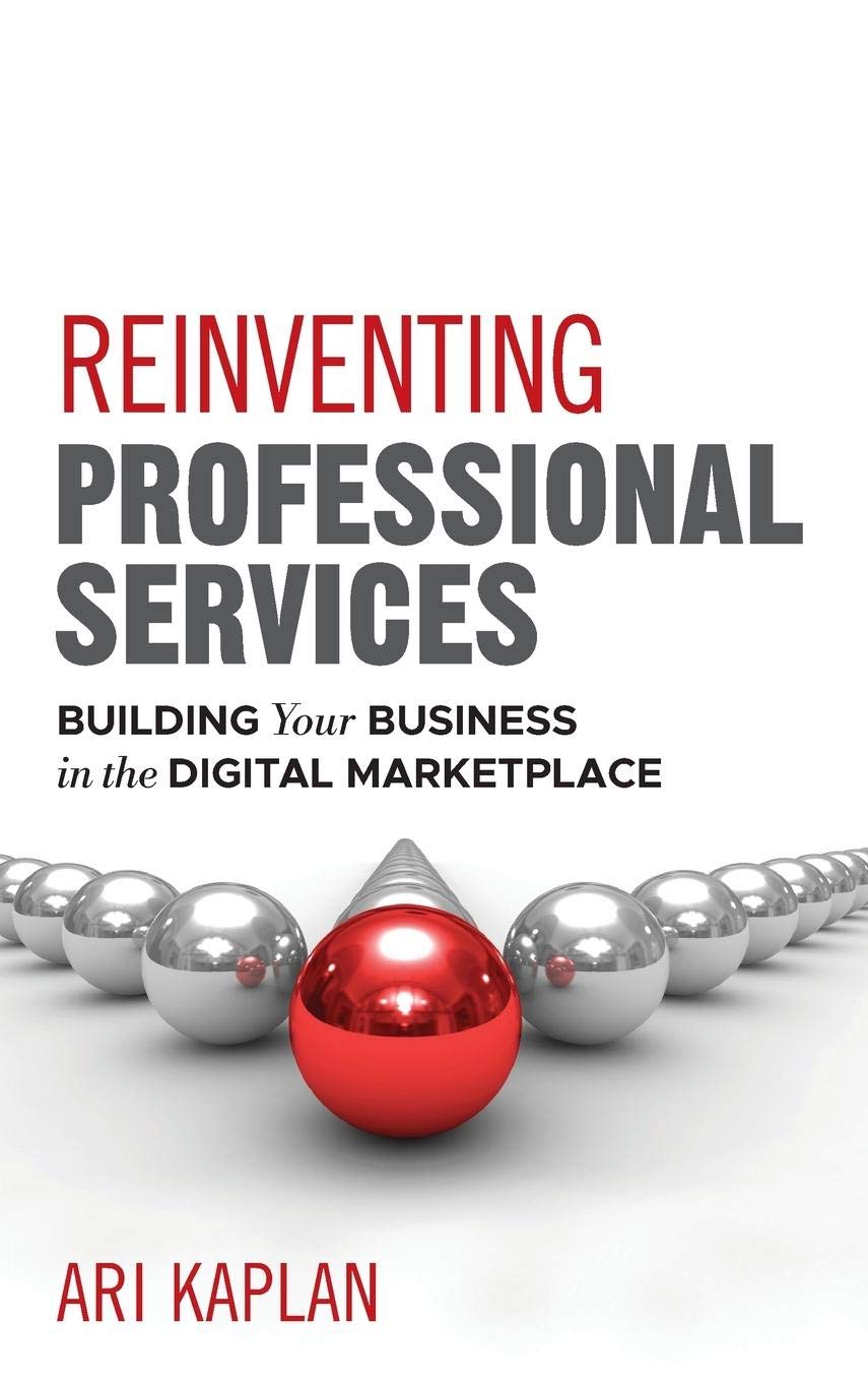 Reinventing Professional Services: Building Your Business in the Digital Marketplace baixar livro de graça