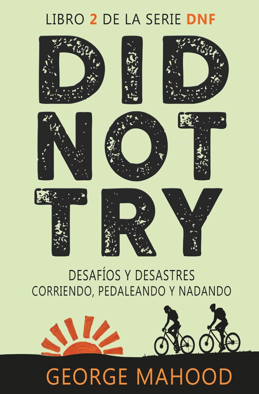 Did Not Try: Desafíos y desastres corriendo, pedaleando y nadando (Serie DNF Spanish Edition)