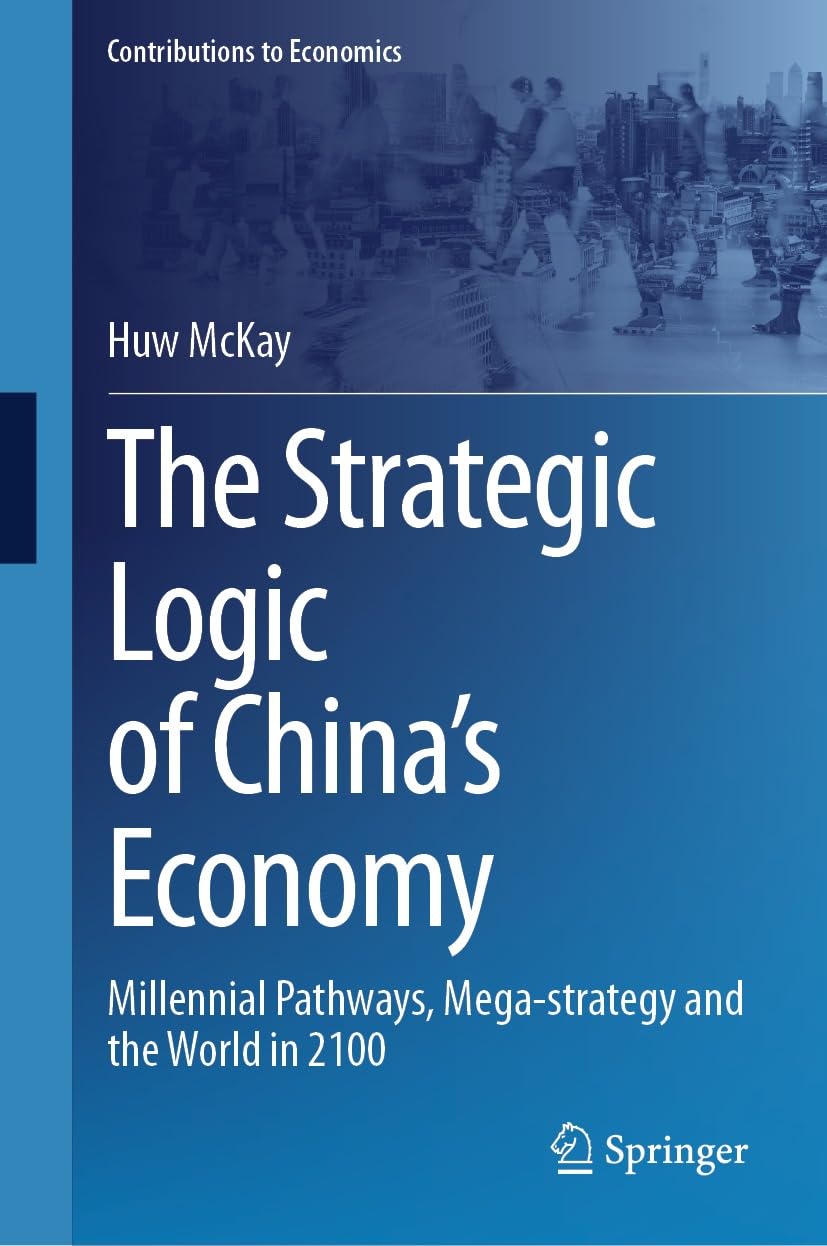 The Strategic Logic of China’s Economy: Millennial Pathways, Mega-strategy and the World in 2100 (Contributions to Economics) (English Edition) baixar livro de graça