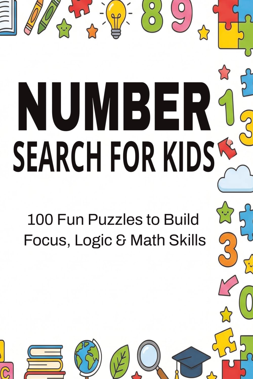 Number Search for Kids: 100 Fun Puzzles to Build Focus, Logic & Math Skills baixar o livro de graça