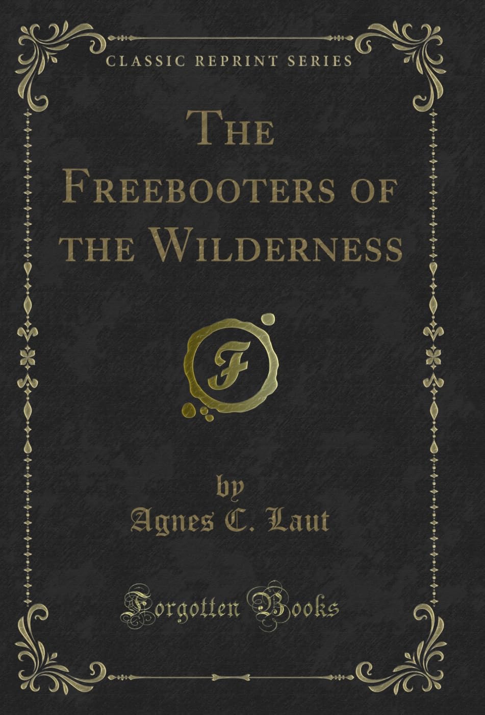 ler totalmente The Freebooters of the Wilderness (Classic Reprint) (English Edition)