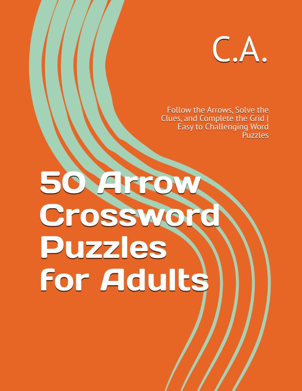 50 Arrow Crossword Puzzles for Adults: Follow the Arrows, Solve the Clues, and Complete the Grid | Easy to Challenging Word Puzzles baixar livro de graça