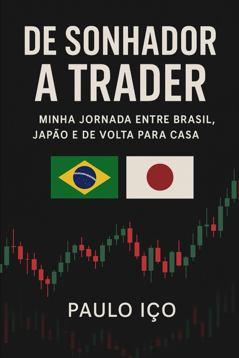 DE SONHADOR A TRADER: Minha jornada entre Brasil, Japão e de volta para casa - O Livro (Portuguese Edition) baixar livro de graça
