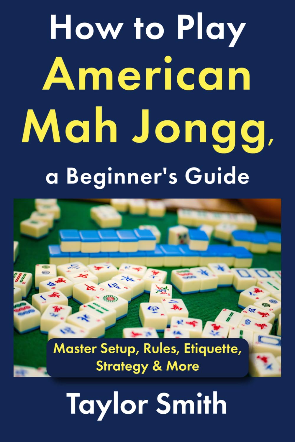 ler totalmente How to Play American Mah Jongg, a Beginner's Guide: Master Setup, Rules, Etiquette, Strategy & More