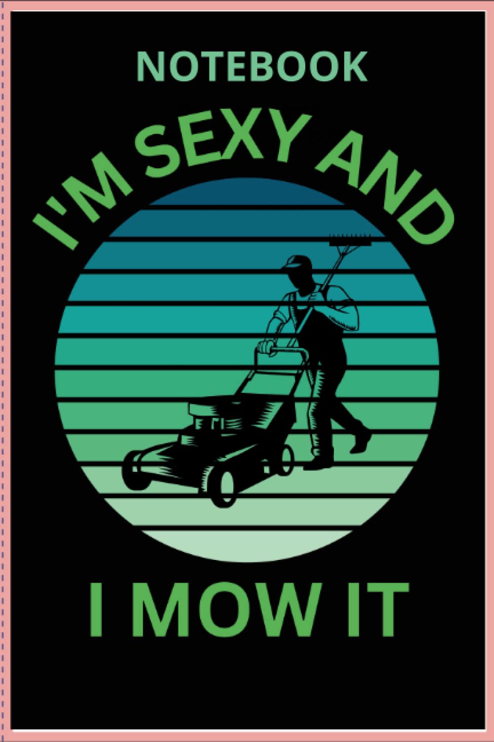 I'M SEXY AND I MOW IT: Lawn Mowing Logbook | Mowing Gifts for Men | Mowing Appointment Book baixar o livro de graça