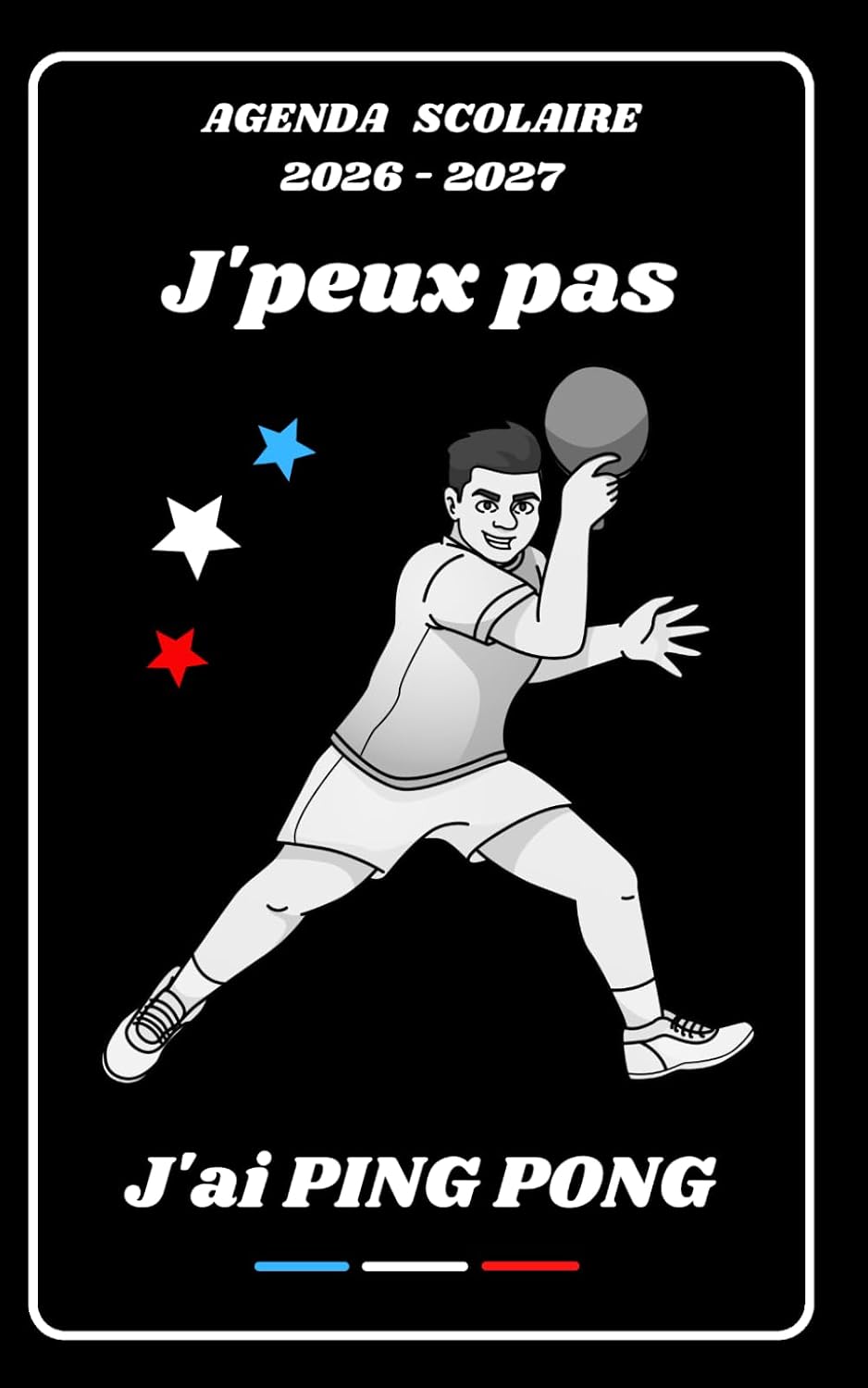 AGENDA SCOLAIRE 2026 2027 – J’PEUX PAS J’AI PING PONG: Calendrier journalier 2026 2027 | 1 jour par page | planificateur pour élève, élémentaire,... étudiant | Couverture Sport (French Edition) baixar o livro de graça
