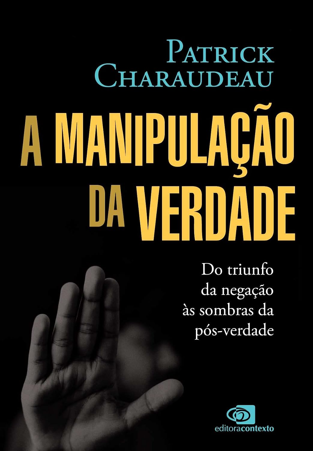 A manipulação da verdade: Do triunfo da negação às sombras da pós-verdade baixar o livro de graça