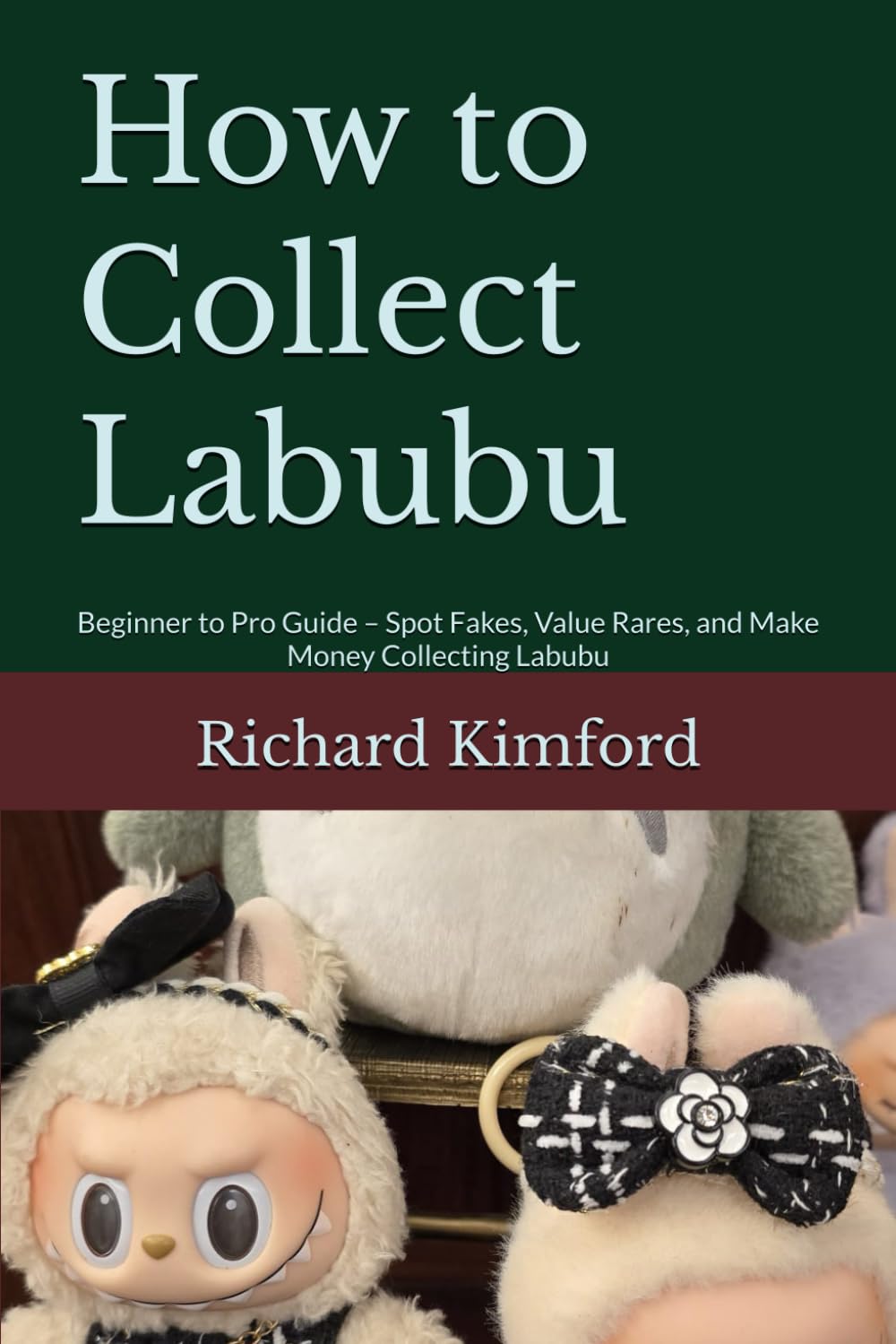 How to Collect Labubu: Beginner to Pro Guide – Spot Fakes, Value Rares, and Make Money Collecting Labubu baixar livro de graça