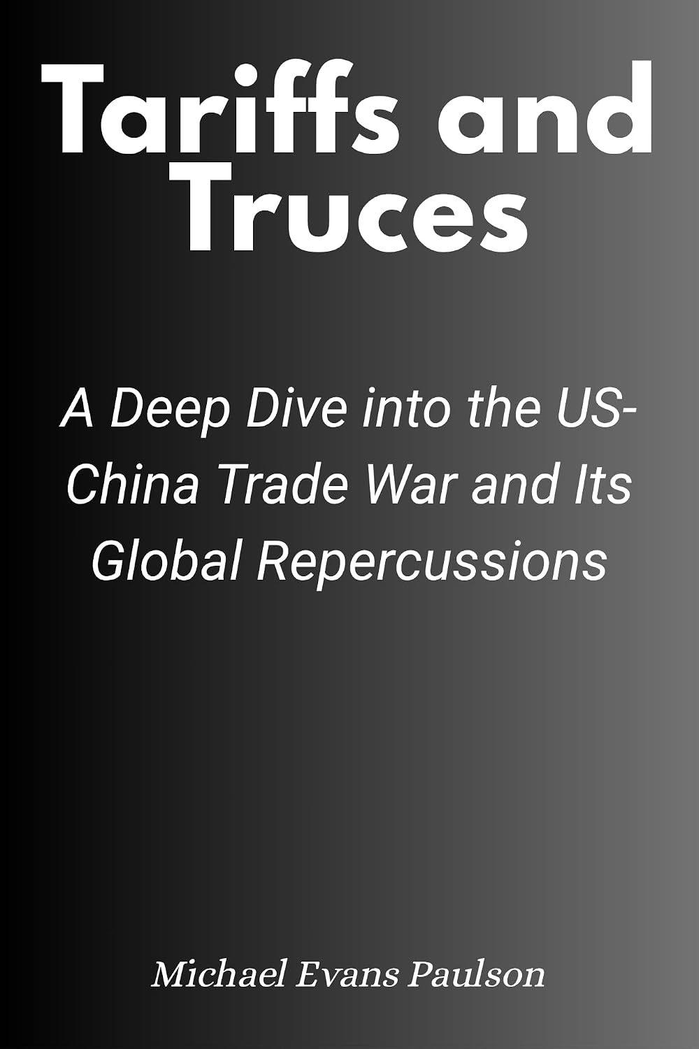 ler totalmente Tariffs and Truces: A Deep Dive into the US-China Trade War and Its Global Repercussions (English Edition)