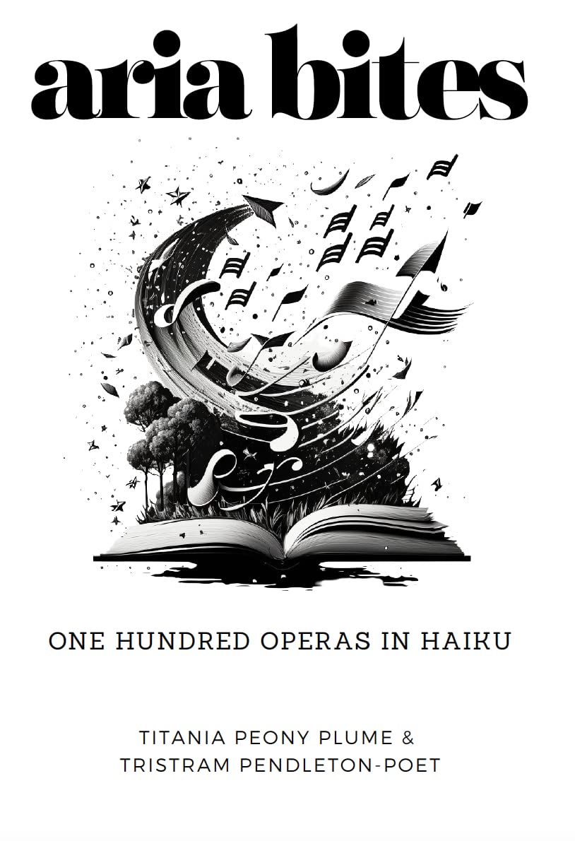 Aria Bites: One hundred operas in haiku (The Haiku Stage: Dramatic Verses, Operatic Curses!) (English Edition)