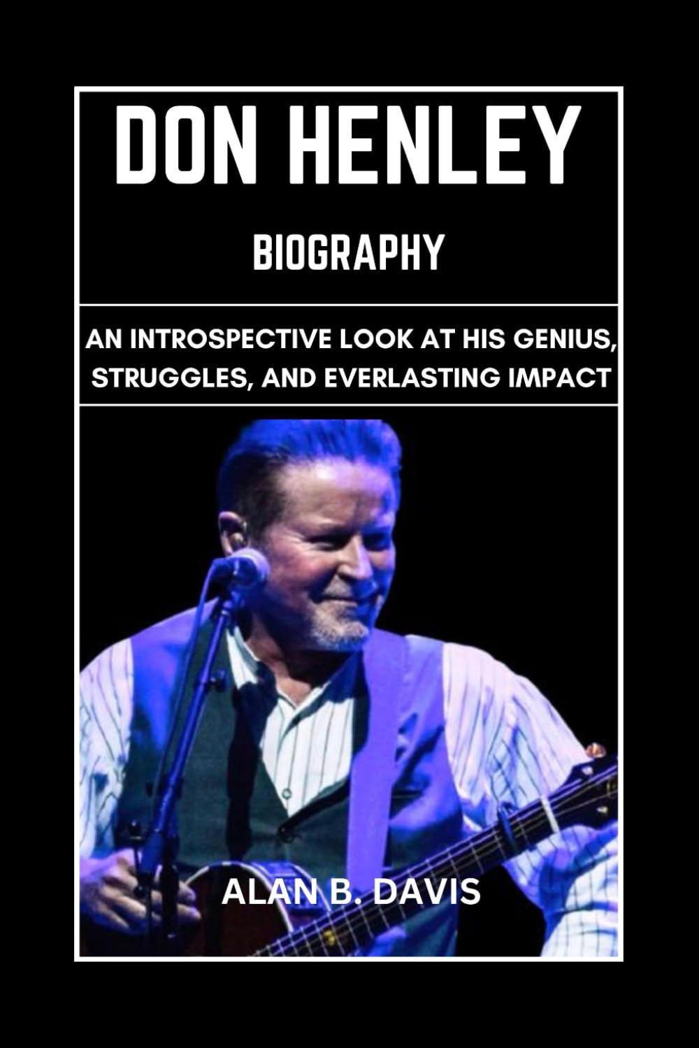 ler totalmente Don Henley Biography: An Introspective Look at His Genius, Struggles, And Everlasting Impact