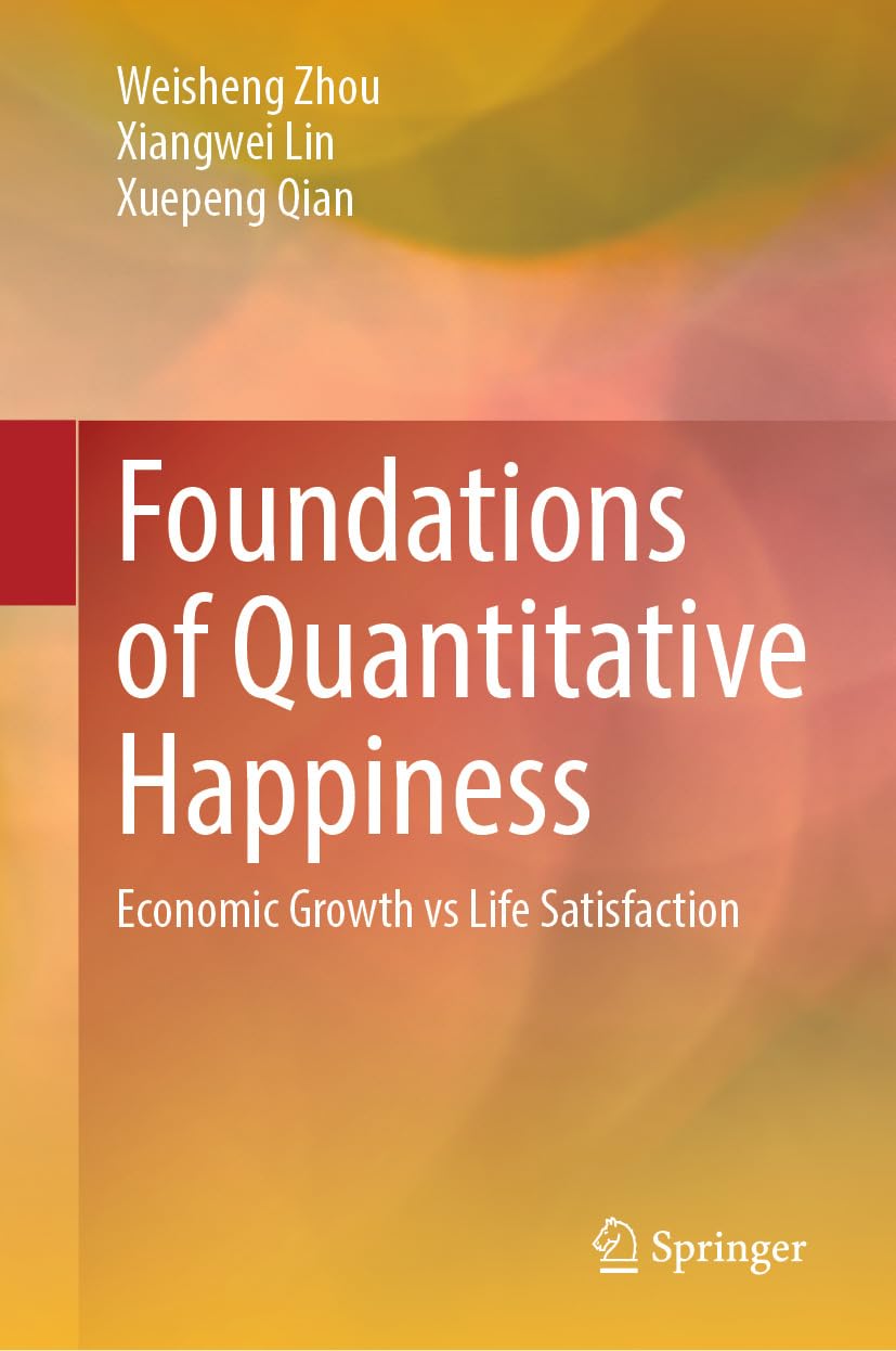 Foundations of Quantitative Happiness: Economic Growth vs Life Satisfaction (English Edition) baixar livro de graça