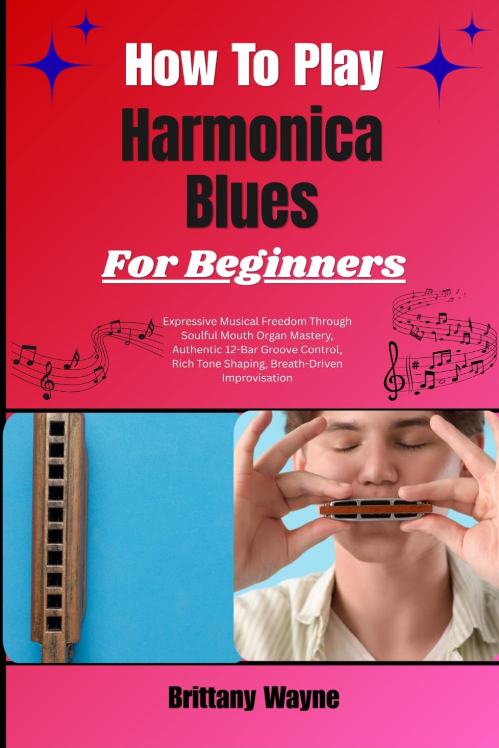 ler totalmente How To Play Harmonica Blues Style For Beginners: Expressive Musical Freedom Through Soulful Mouth Organ Mastery, Authentic 12-Bar Groove Control, Rich Tone Shaping, Breath-Driven Improvisation