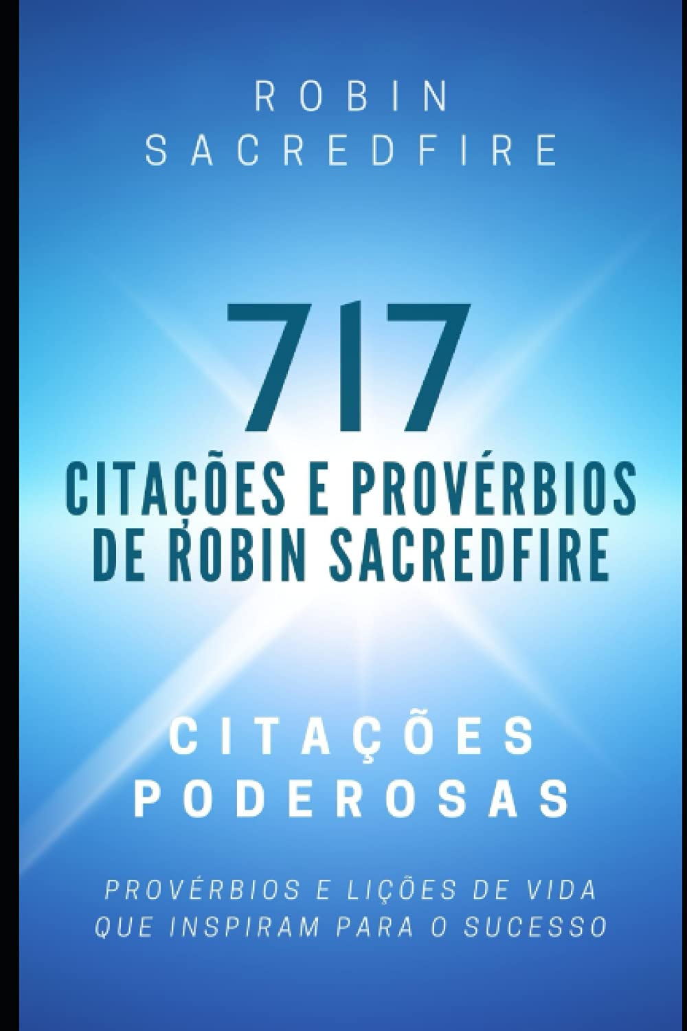 717 Citações e Provérbios de Robin Sacredfire: Citações Poderosas, Provérbios e Lições de Vida que Inspiram para o Sucesso baixar livro de graça