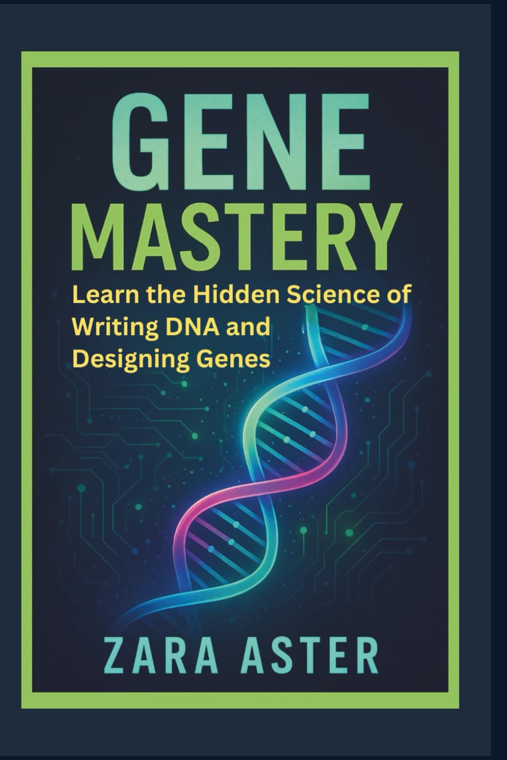 Gene Mastery: Learn the Hidden Science of Writing DNA and Designing Genes baixar o livro de graça