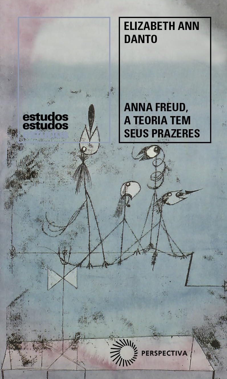 Anna Freud, a Teoria Tem Seus Prazeres: A Teoria Tem Seus Prazeres