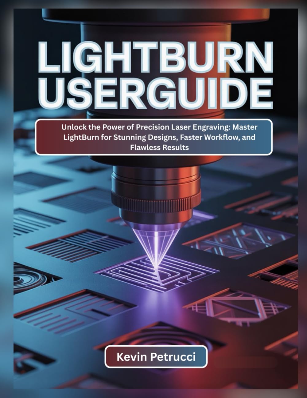 Lightburn User Guide: Unlock the Power of Precision Laser Engraving: Master LightBurn for Stunning Designs, Faster Workflow, and Flawless Results baixar livro de graça