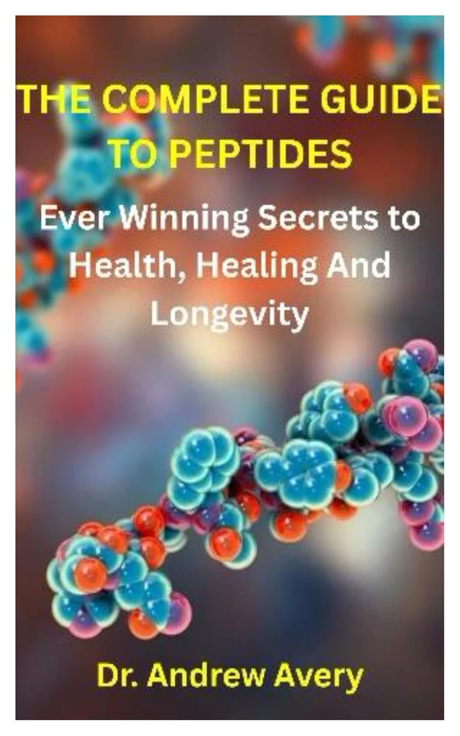capítulo por capítulo baixar THE COMPLETE GUIDE TO PEPTIDES: Ever Winning Secrets to Health, Healing And Longevity