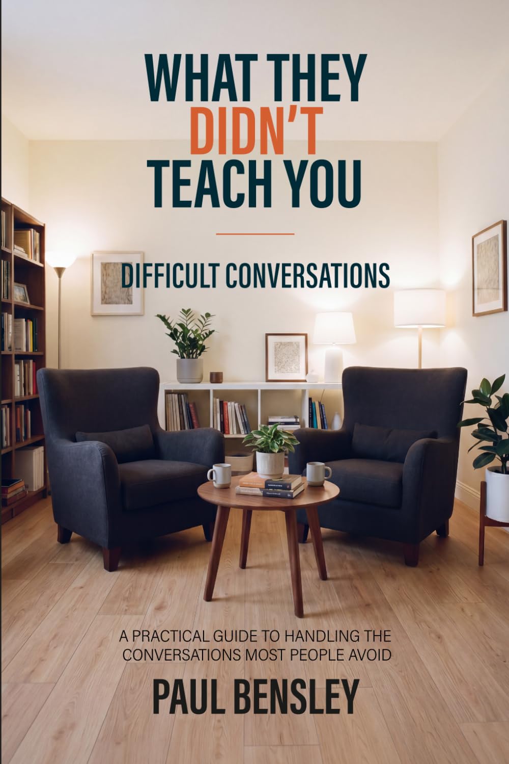 ler totalmente What They Didn't Teach You: Difficult Conversations: A Practical Guide to Handling the Conversations Most People Avoid