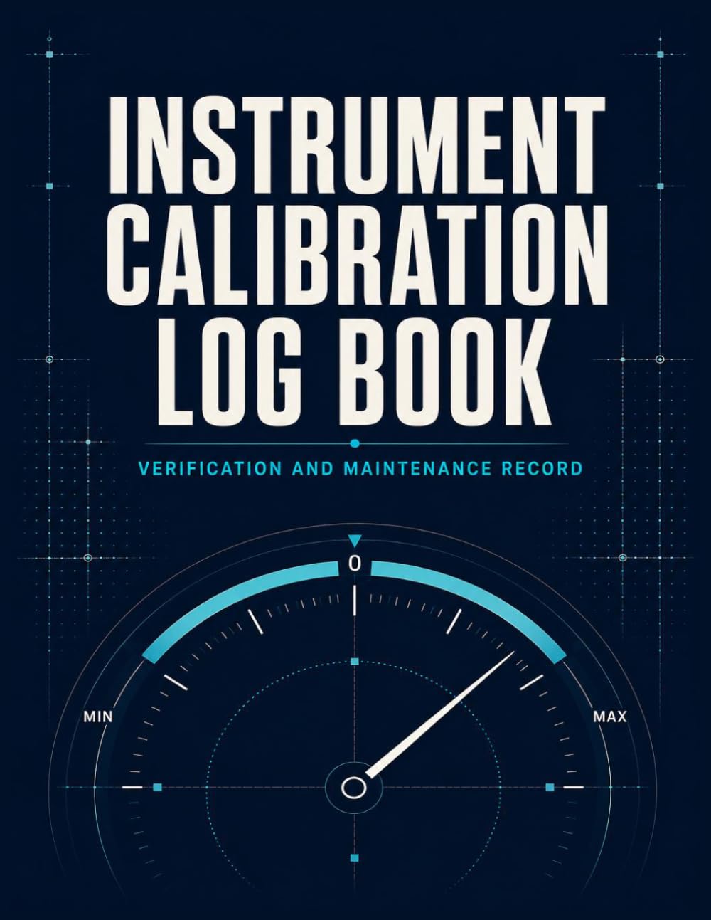 Instrument Calibration Log Book: Verification and Maintenance Record: Daily Tracker for Laboratory and QA Technicians to Manage Equipment Checks, Due ... As-Found Readings, and As-Left Notes