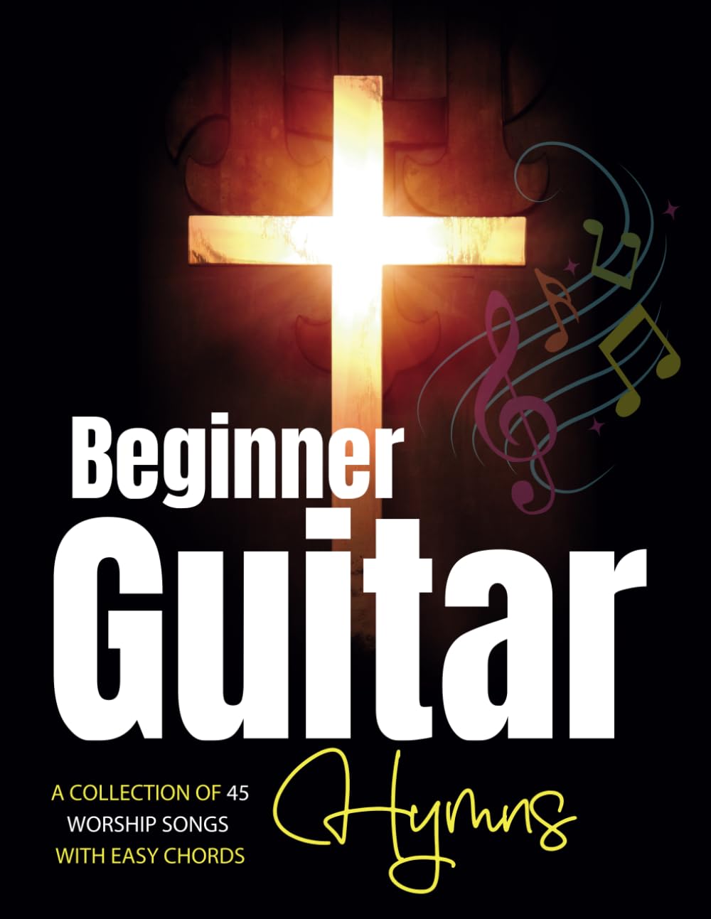 ler totalmente Beginner Guitar Hymns: A Collection of 45 Worship Songs with Easy Chords