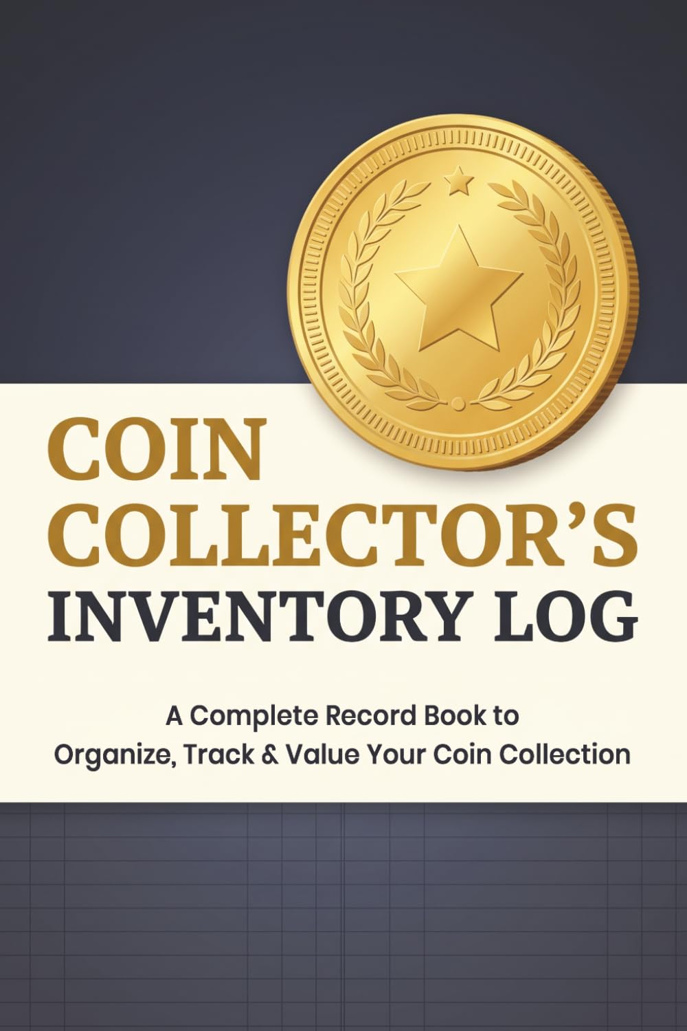 Coin Collector's Inventory Log: A Complete Record Book to Organize, Track, and Value Your Coin Collection — With Insurance, Appraisal, and Wishlist Pages baixar o livro de graça