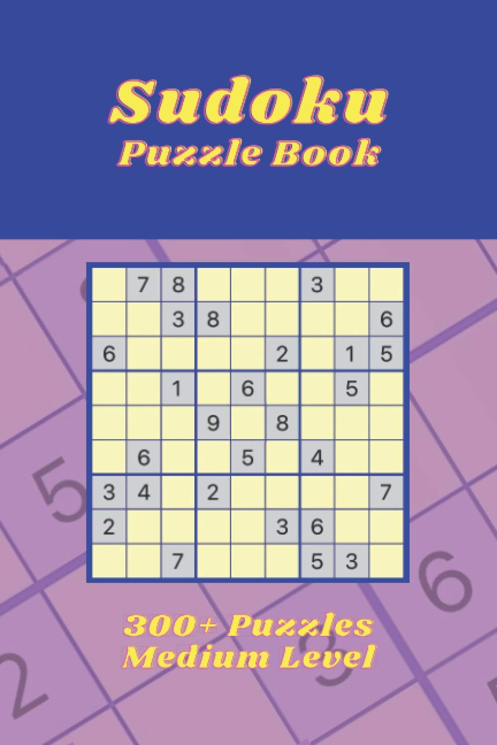 ler totalmente Sudoku Puzzle Book: Medium Level – 300+ Puzzles. Fun time for Young and Old. Get your Brain and Eyes working! 6"x9"