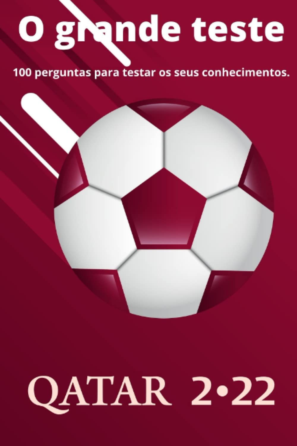 O grande teste Qatar 2022: 100 perguntas e respostas sobre o Campeonato do Mundo (Portuguese Edition) baixar o livro de graça