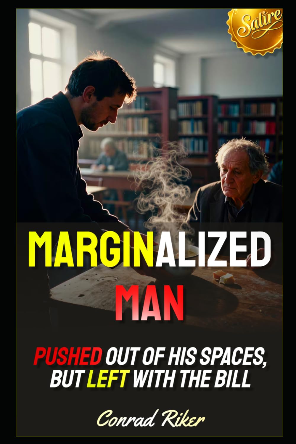 Marginalized Man: Pushed Out Of His Spaces, But Left With The Bill (redpilled revolutionary civil rights for men (satire)) baixar livro de graça