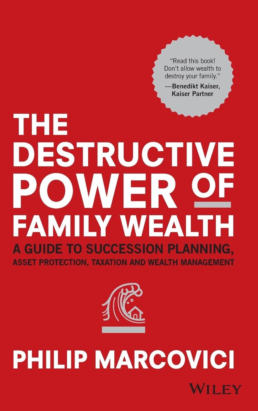The Destructive Power of Family Wealth: A Guide to Succession Planning, Asset Protection, Taxation and Wealth Management baixar o livro de graça