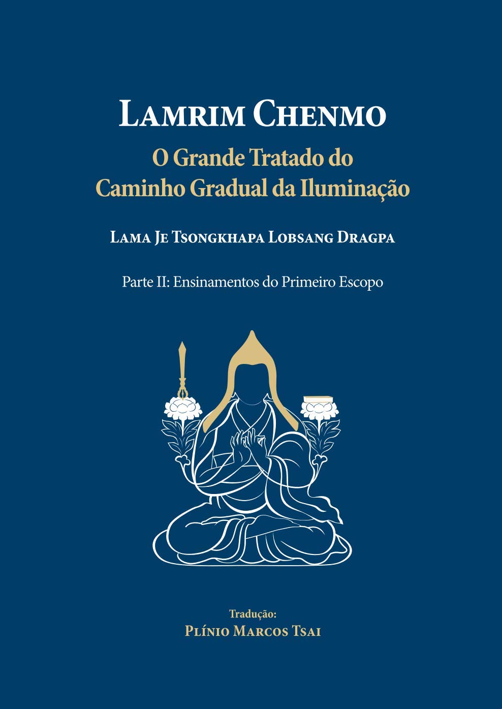 Lamrim Chenmo - Grande Tratado do Caminho Gradual da Iluminação - Parte II: Ensinamentos do Primeiro Escopo baixar livro de graça