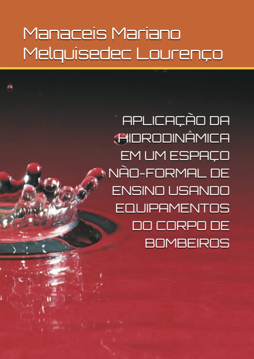 APLICAÇÃO DA HIDRODINÂMICA EM UM ESPAÇO NÃO-FORMAL DE ENSINO USANDO EQUIPAMENTOS DO CORPO DE BOMBEIROS (Portuguese Edition) baixar livro de graça