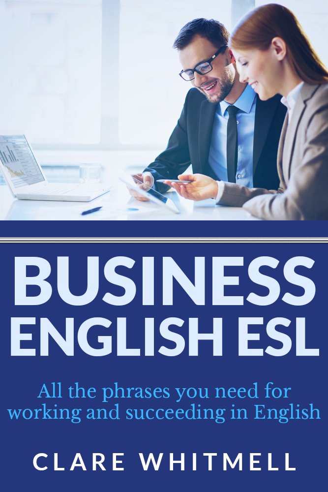 Business English ESL: All the phrases you need for working and succeeding in English (English Edition) baixar livro de graça