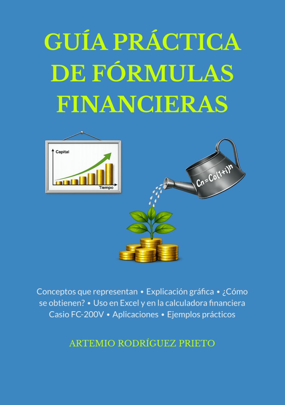 ler totalmente GUÍA PRÁCTICA DE FÓRMULAS FINANCIERAS: Conceptos que representan • Explicación gráfica • ¿Cómo se obtienen? • Uso en Excel y en la calculadora... • Ejemplos prácticos (Spanish Edition)
