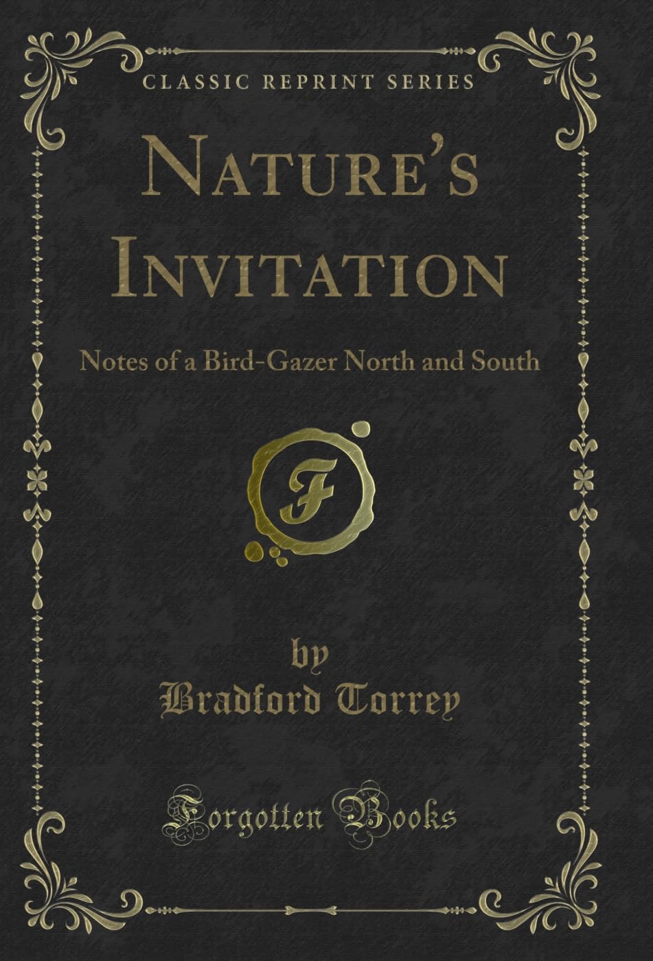 Nature's Invitation: Notes of a Bird-Gazer North and South (Classic Reprint) (English Edition)