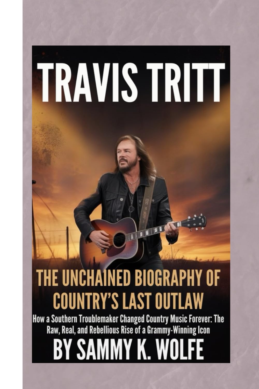 TRAVIS TRITT: THE UNCHAINED BIOGRAPHY OF COUNTRY’S LAST OUTLAW: How a Southern Troublemaker Changed Country Music Forever: The Raw, Real, and Rebellious Rise of a Grammy-Winning Icon baixar o livro de graça