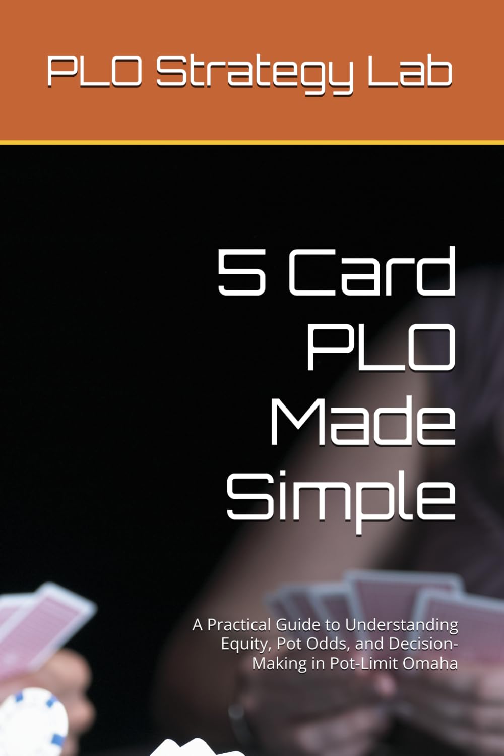 ler totalmente 5 Card PLO Made Simple: A Practical Guide to Understanding Equity, Pot Odds, and Decision-Making in Pot-Limit Omaha