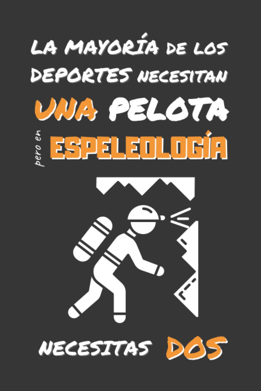 EN ESPELEOLOGÍA NECESITAS DOS: DIVERTIDO CUADERNO DE NOTAS, DIARIO O AGENDA | Regalos originales y creativos para los amantes de este deporte | Cumpleaños, Navidad, Aniversario. (Spanish Edition) baixar livro de graça
