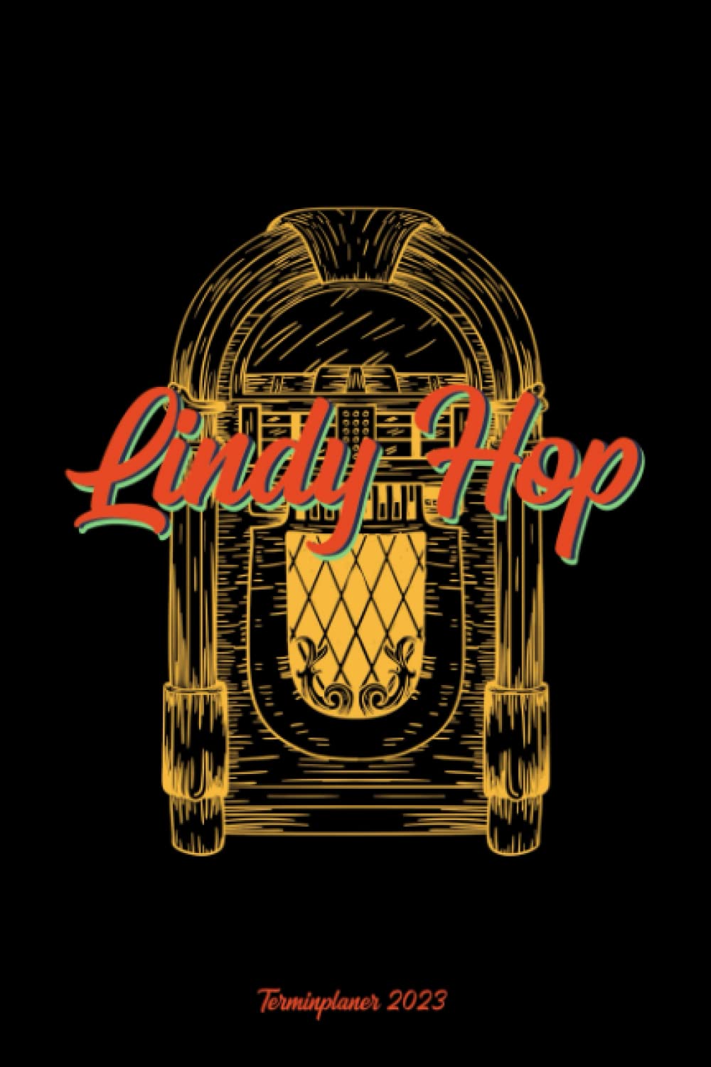 Lindy Hop Terminplaner 2023: Lindy Hop Musikbox Jahresplaner und Kalender von Januar bis Dezember 2023 mit Ferien, Feiertagen und Monatsübersicht - Organizer und Zeitplaner für 1 Jahr (German Edition) baixar o livro de graça
