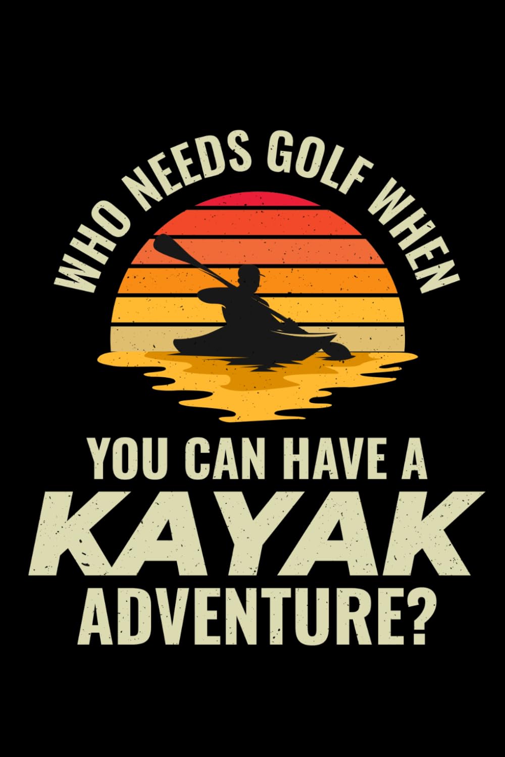 capítulo por capítulo baixar Who Need Golf When You can have a Kayak Adventure?: Kayaking Adventure Paddling Blank Lined Journal Notebook Diary