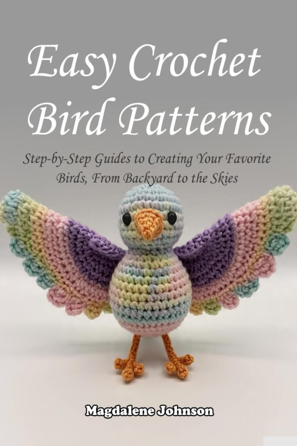 capítulo por capítulo baixar Easy Crochet Bird Patterns: Step-by-Step Guides to Creating Your Favorite Birds, From Backyard to the Skies