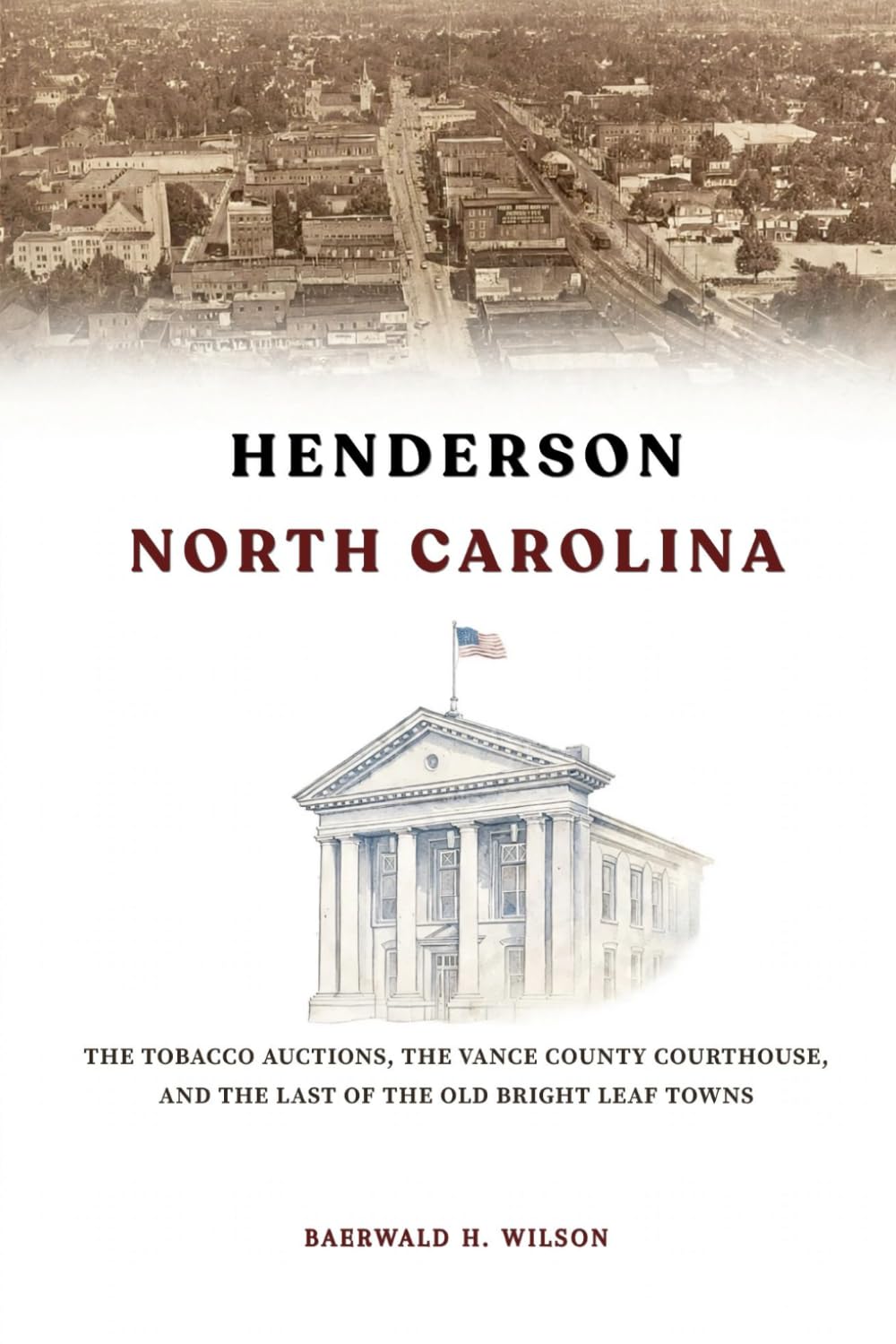 ler totalmente HENDERSON NORTH CAROLINA: The Tobacco Auctions, the Vance County Courthouse, and the Last of the Old Bright Leaf Towns (North Carolina Untold Stories)