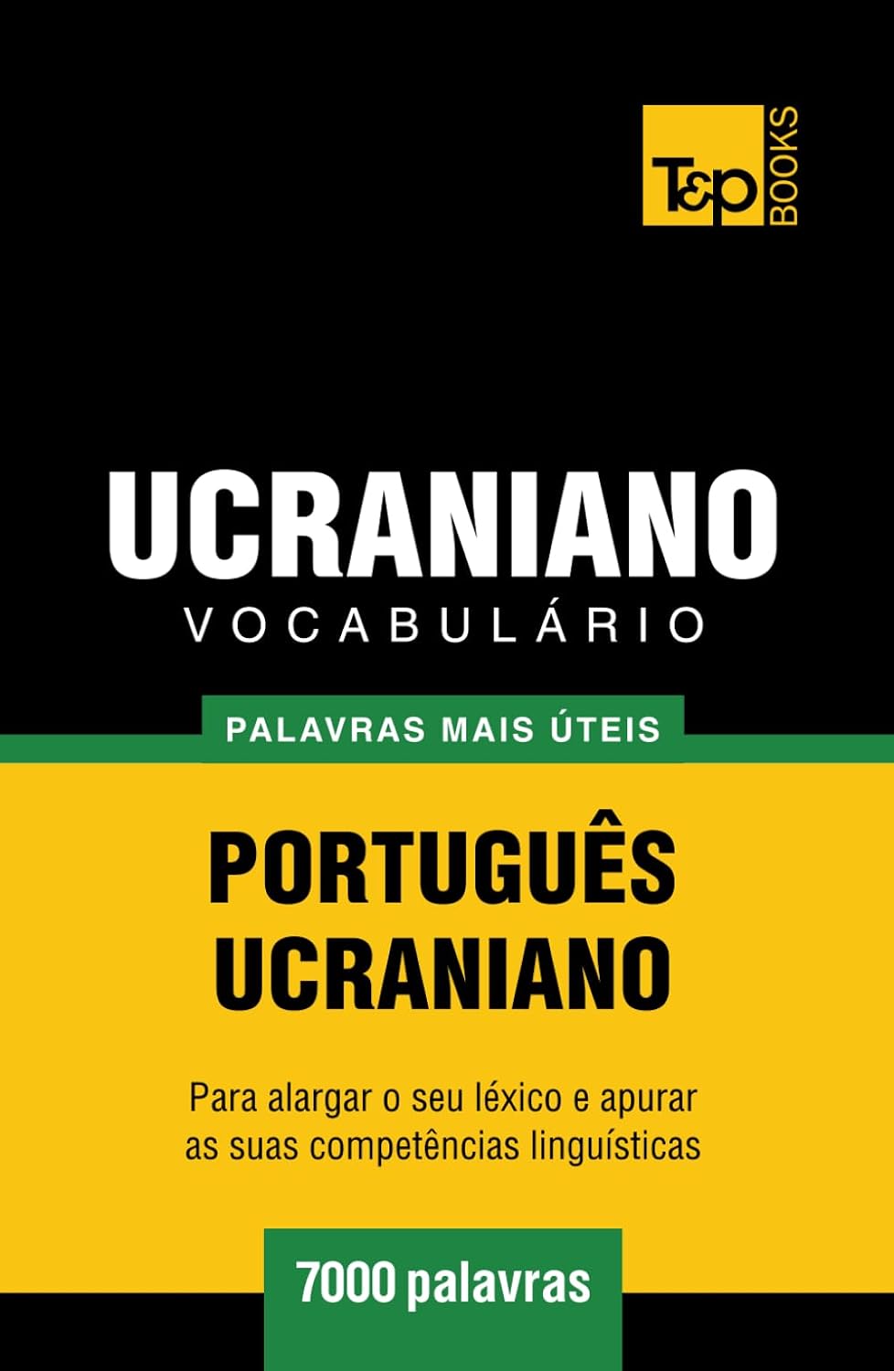Vocabulário Português-Ucraniano - 7000 palavras mais úteis (European Portuguese Collection) (Portuguese Edition)