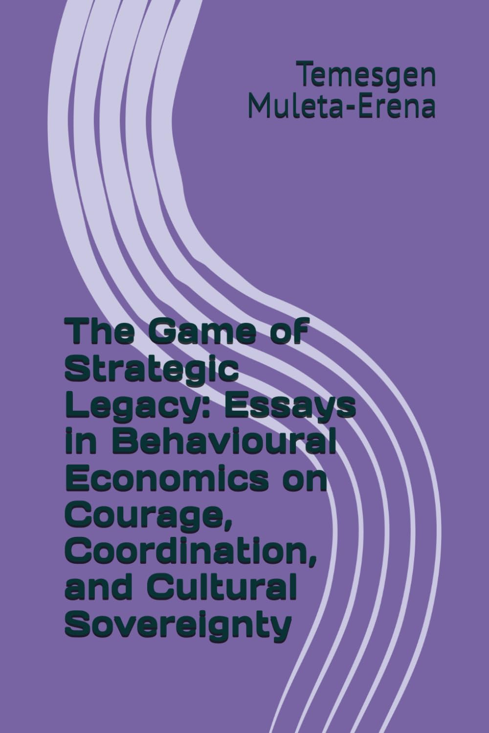 ler totalmente The Game of Strategic Legacy: Essays in Behavioural Economics on Courage, Coordination, and Cultural Sovereignty