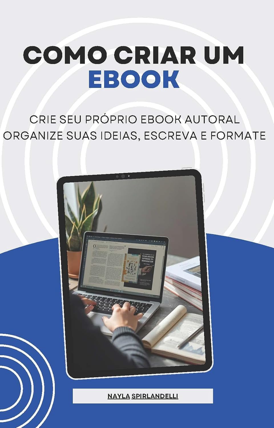 COMO CRIAR UM EBOOK: Crie seu próprio ebook autoral. Organize suas ideias, escreva e formate. baixar o livro de graça