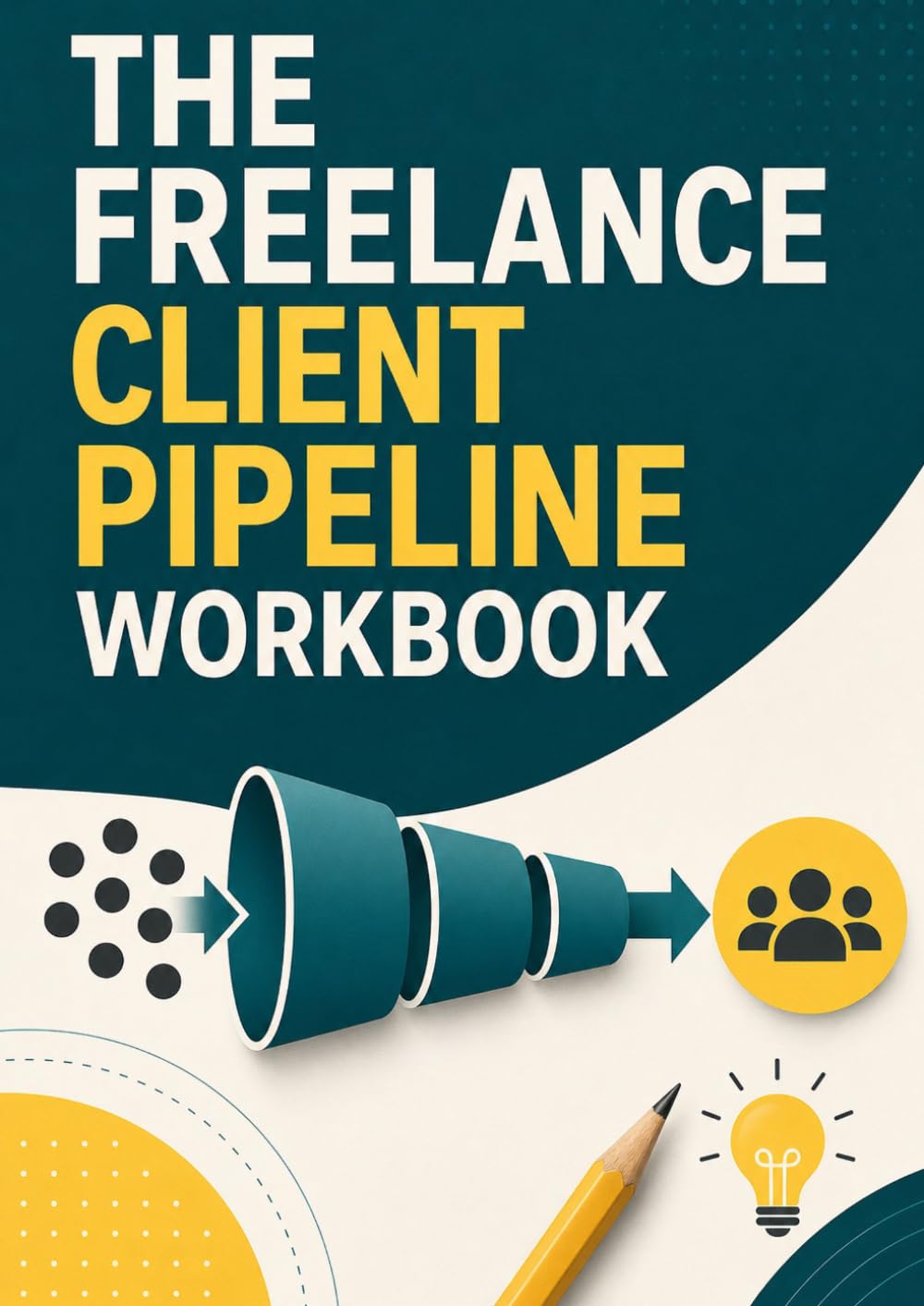 The Freelance Client Pipeline Workbook: A Practical System to Find Prospects, Write Better Outreach, Track Leads, and Win More Freelance Clients baixar o livro de graça
