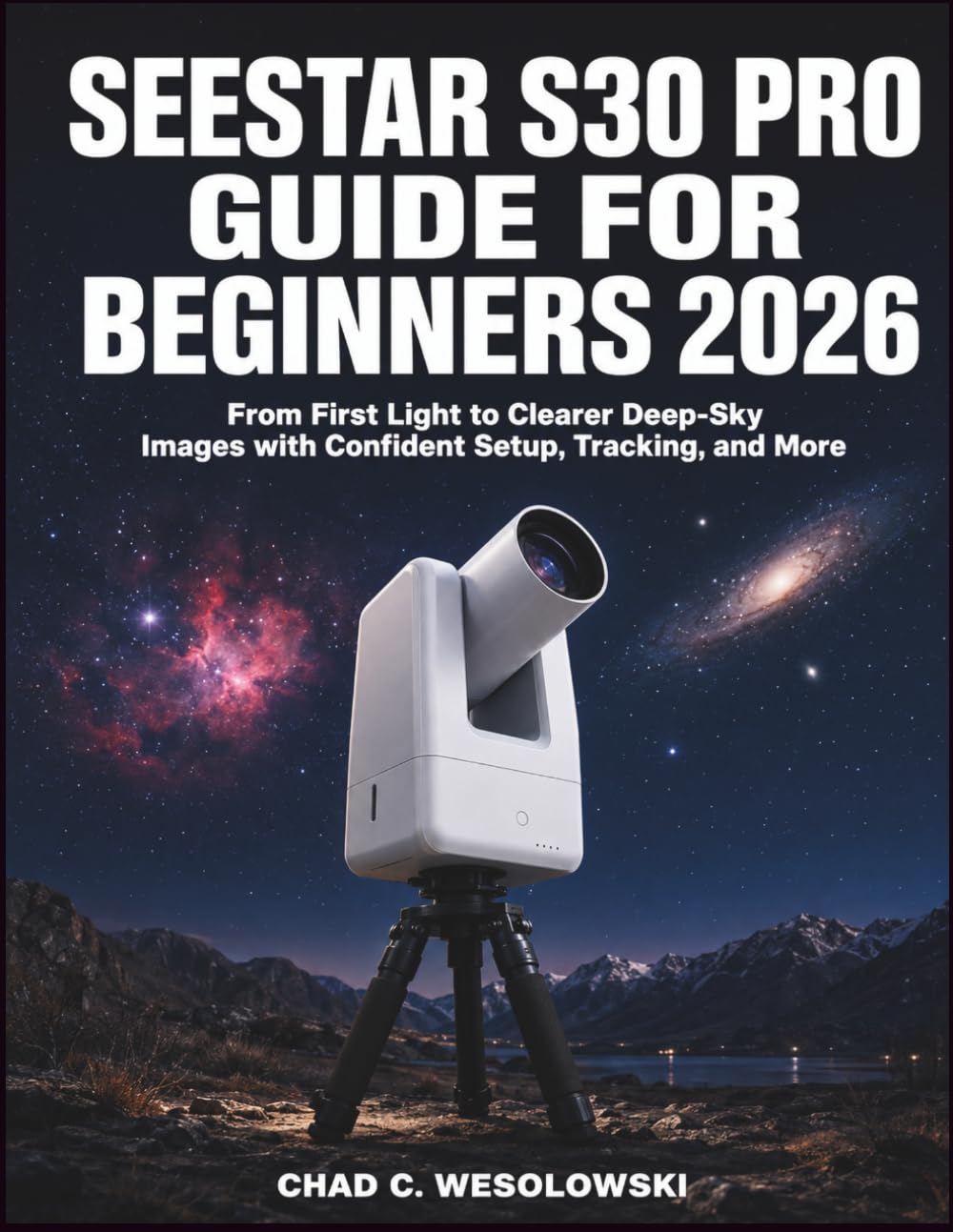 capítulo por capítulo baixar Seestar S30 Pro Guide for Beginners 2026: From First Light to Clearer Deep-Sky Images with Confident Setup, Tracking, and More
